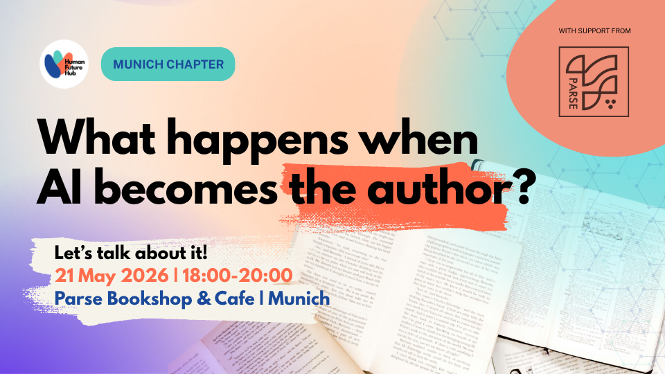 Human Future Hub is happy to announce its first event in Munich